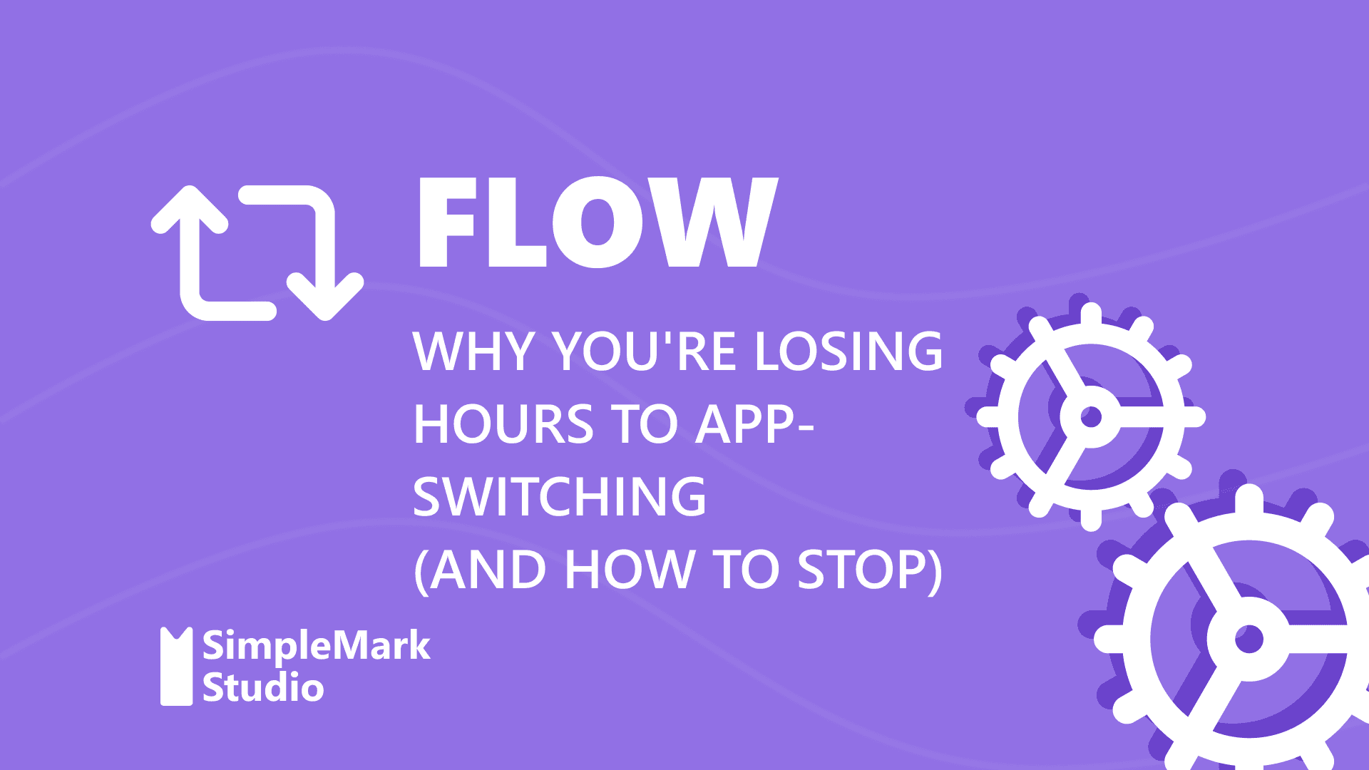 Why You're Losing Hours to App-Switching (And How to Stop) article cover